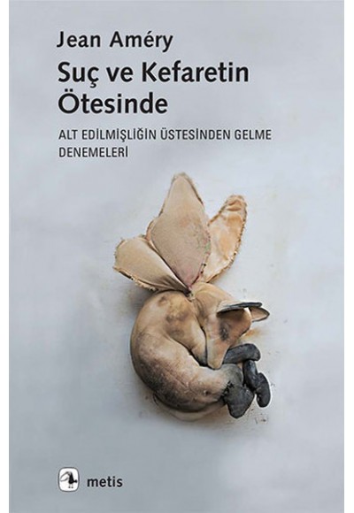 Suç ve Kefaretin Ötesinde  Alt Edilmişliğin Üstesinden Gelme Denemeleri