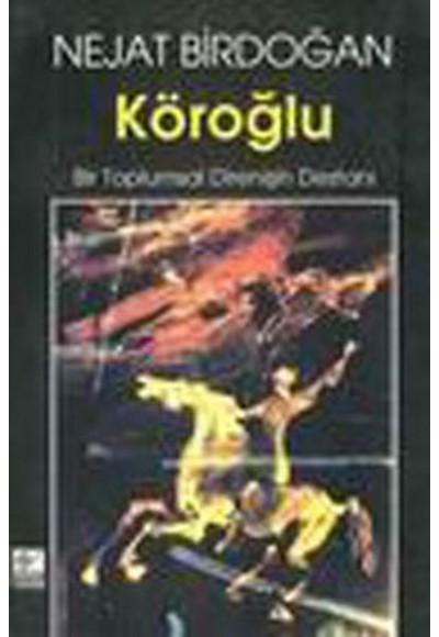 Köroğlu Bir Toplumsal Direnişin Destanı