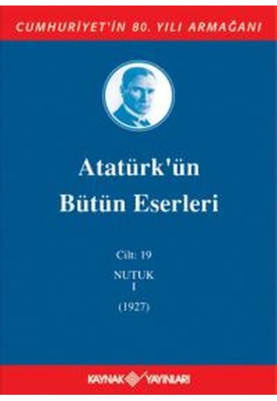 Atatürk'ün Bütün Eserleri Cilt 19 (Nutuk 1 - 1927)