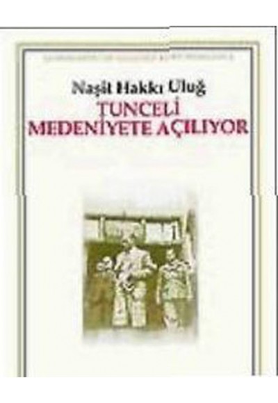 Tunceli Medeniyete Açılıyor