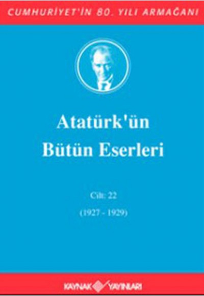 Atatürk'ün Bütün Eserleri Cilt: 22 (1927 - 1929)