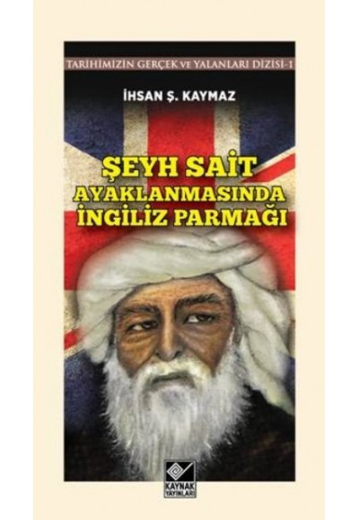 Şeyh Sait Ayaklanmasında İngiliz Parmağı  Tarihimizin Gerçek ve Yalanlar Dizisi -1