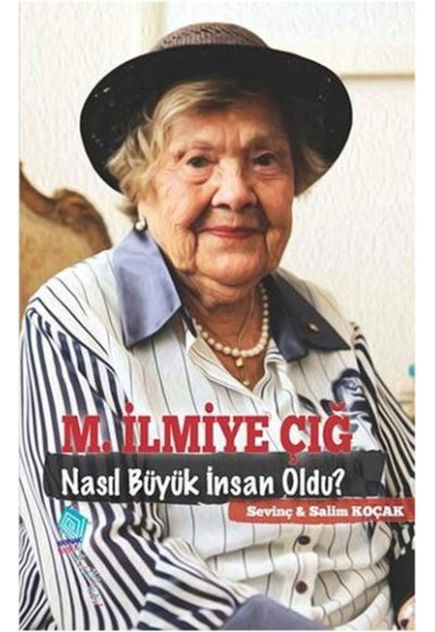 M.İlmiye Çığ Nasıl Büyük İnsan Oldu?