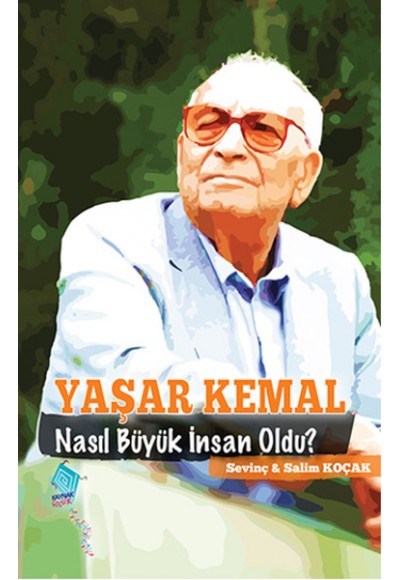 Yaşar Kemal Nasıl Büyük İnsan Oldu?