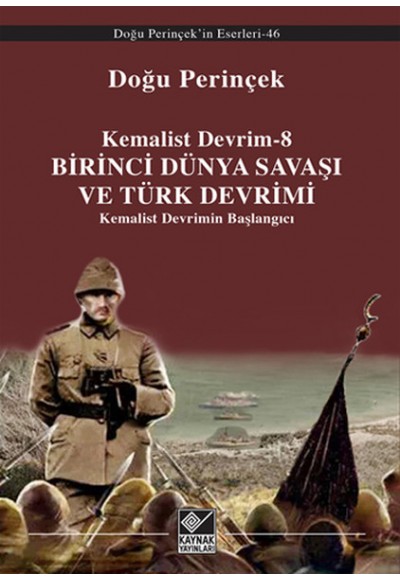 Kemalist Devrim 8 - Birinci Dünya Savaşı ve Türk Devrimi