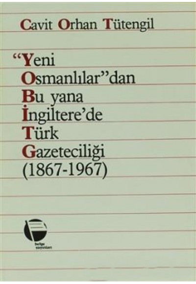 Yeni Osmanlılar'dan Bu Yana İngiltere'de Türk Gazeteciliği (1867 - 1967)