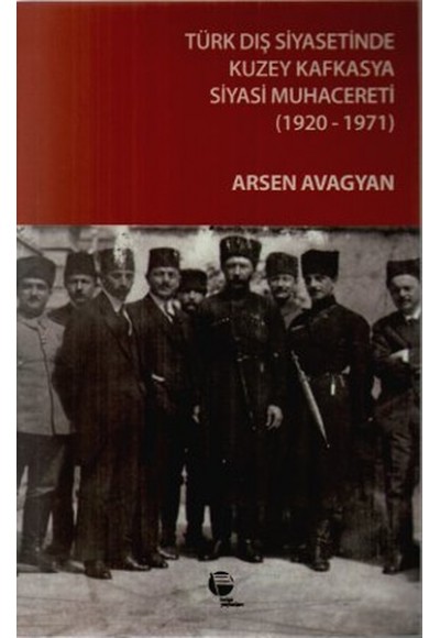 Türk Dış Siyasetinde Kuzey Kafkasya Siyasi Muhacereti (1920 - 1971)