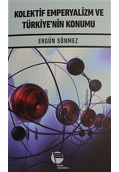 Kolektif Emperyalizm ve Türkiye'nin Konumu