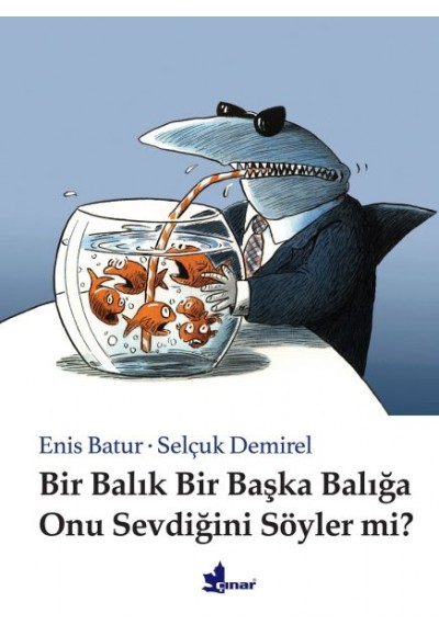 Bir Balık Bir Başka Balığa Onu Sevdiğini Söyler mi? (Ciltli)