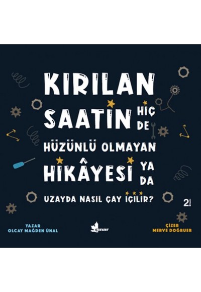 Kırılan Saatin Hiç de Hüzünlü Olmayan Hikayesi ya da Uzayda Nasıl Çay İçilir?