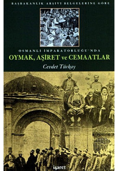 Osmanlı İmparatorluğu'nda Oymak, Aşiret ve Cemaatlar/Başbakanlık Arşivi Belgelerine Göre