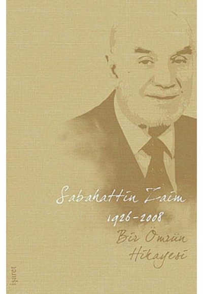 Bir Ömür Hikayeleri Sabahattin Zaim 1926-2007