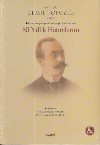 İstibdat - Meşrutiyet - Cumhuriyet Devirlerinde 80 Yıllık Hatıralarım