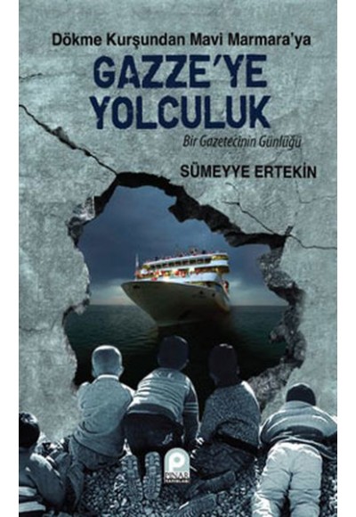 Dökme Kurşundan Mavi Marmara’ya Gazze’ye Yolculuk