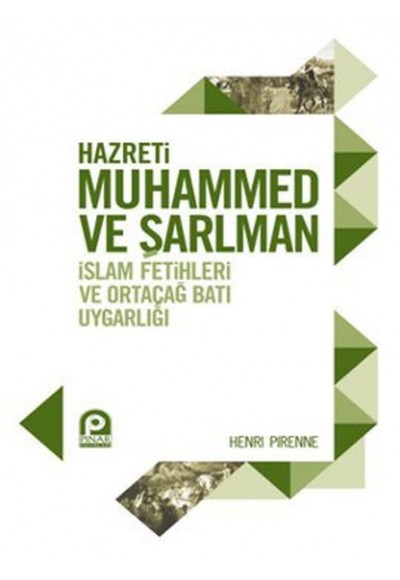 Hazreti Muhammed ve Şarlman  İslam Fetihleri ve Ortaçağ Batı Uygarlığı