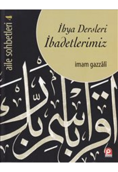 İhya Dersleri  İbadetlerimiz / Aile Sohbetleri -4