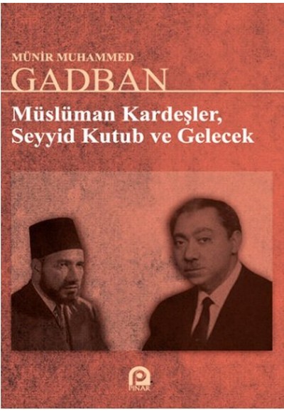 Müslüman Kardeşler Seyyid Kutub ve Gelecek