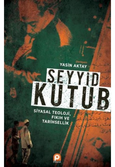 Seyyid Kutup Siyasal Teoloji Fıkıh ve Tarihsellik