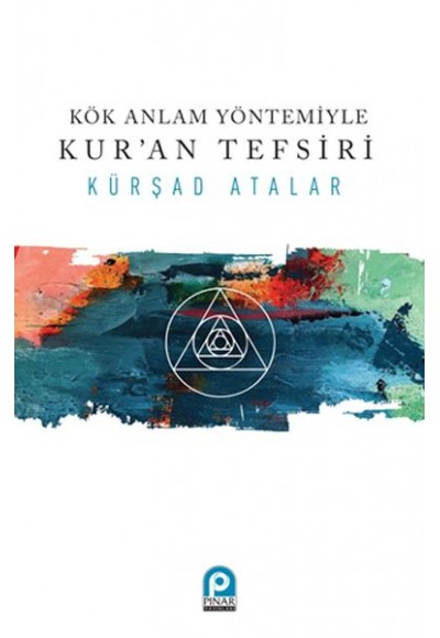 Kök Anlam Yöntemiyle Kur’an Tefsiri