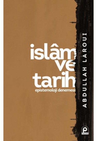 İslam ve Tarih - Epistemoloji Denemesi