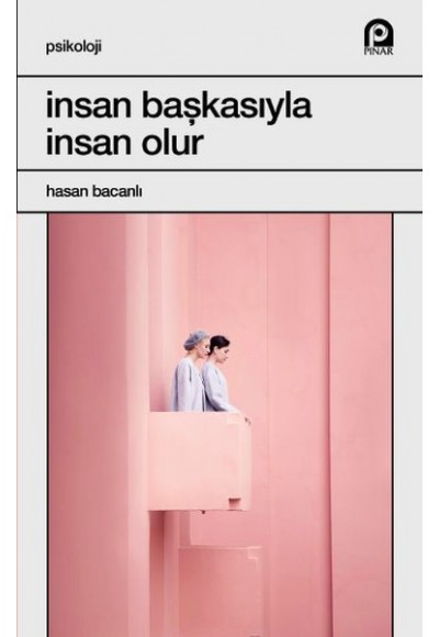 İnsan Başkasıyla İnsan Olur