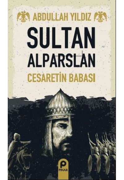 Sultan Alparslan - Cesaretin Babası
