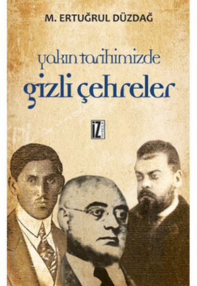 Yakın Tarihimizden Gizli Çehreler