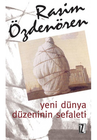 Yeni Dünya Düzeninin Sefaleti