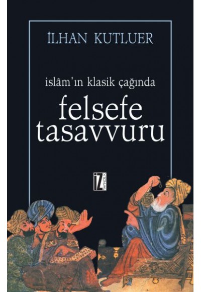İslam’ın Klasik Çağında Felsefe Tasavvuru