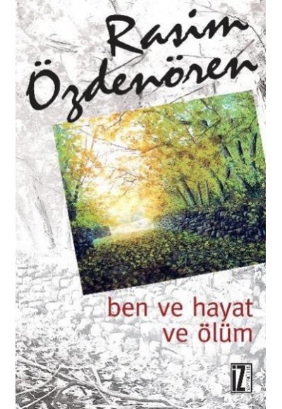 Ben ve Hayat ve Ölüm