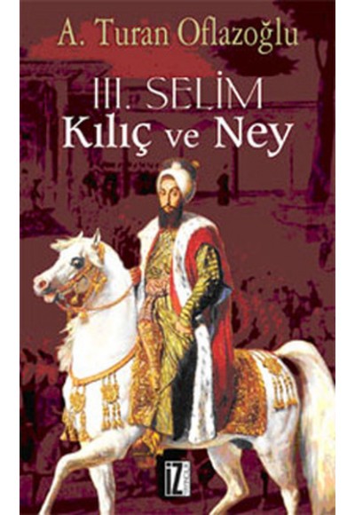 III. Selim Kılıç ve Ney