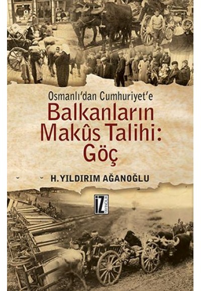 Osmanlı'dan Cumhuriyet'e Balkanların Makus Talihi: Göç