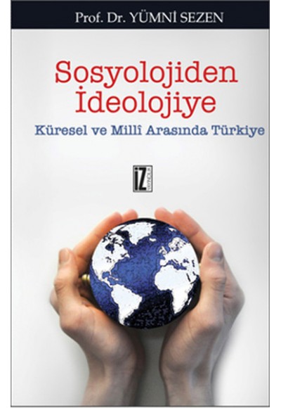 Sosyolojiden İdeolojiye  Küresel ve Milli Arasında Türkiye