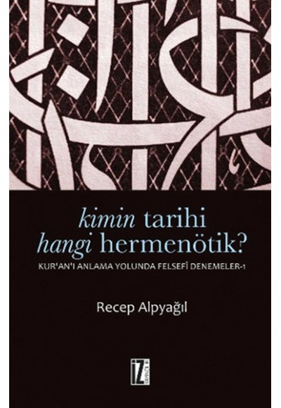 Kimin Tarihi Hangi Hermenötik?  Kur'an'ı Anlama Yolunda Felsefesi Denemeler-1