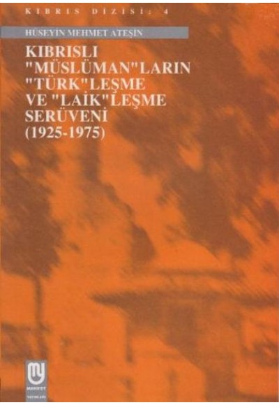 Kıbrıslı Müslümanların Türkleşme ve Laikleşme Serüveni 1925 1975