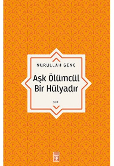 Aşk Ölümcül Bir Hülyadır