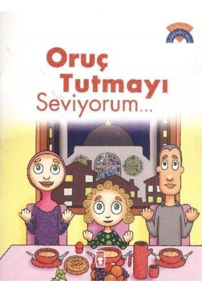 Dinimi Öğreniyorum Oruç Tutmayı Seviyorum