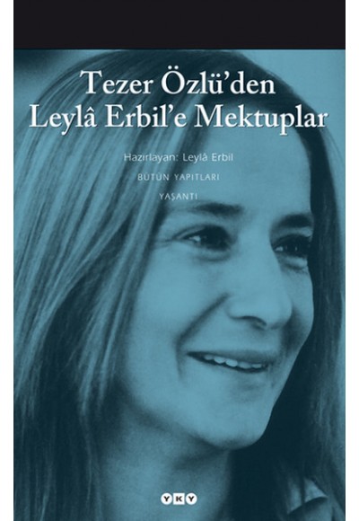 Tezer Özlü’den Leyla Erbil’e Mektup