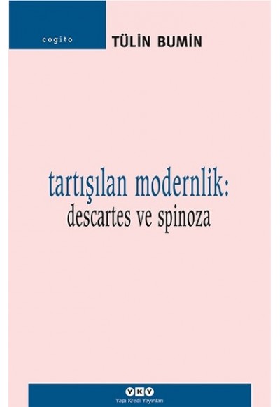 Tartışılan Modernlik: Descartes ve Spinoza