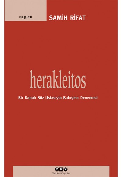 Herakleitos,Bir Kapalı Söz Ustasıyla Buluşma Denemesi