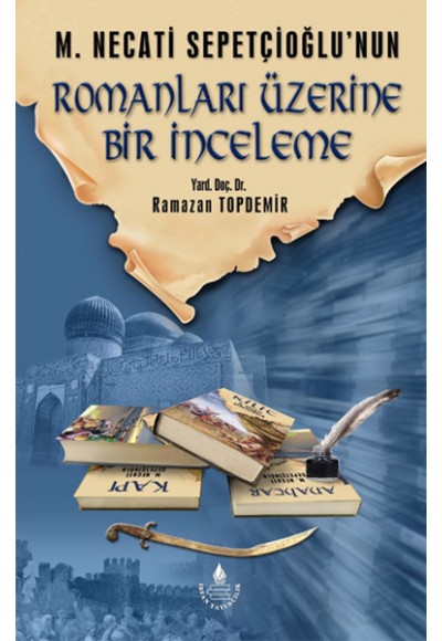 M. Necati Sepetçioğlu'nun Romanları Üzerine Bir İnceleme