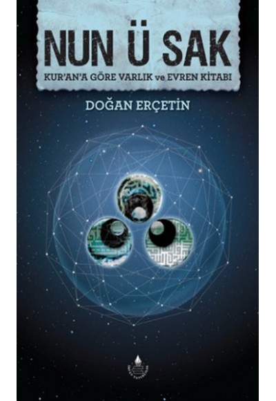 Nun ü Sak  Kur'an'a Göre Varlık ve Evren Kitabı