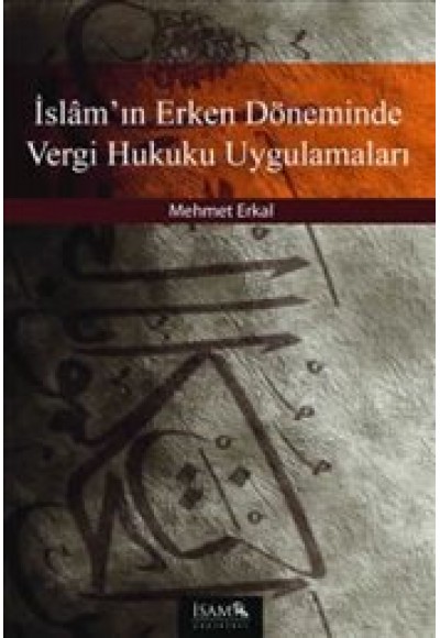 İslam'ın Erken Döneminde Vergi Hukuku Uygulamaları