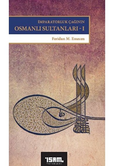 İmparatorluk Çağının Osmanlı Sultanları 1