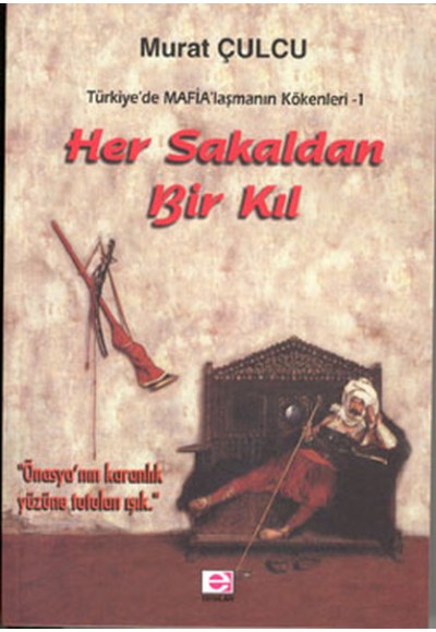 Her Sakaldan Bir Kıl Türkiye’de Mafia’laşmanın Kökenleri 1