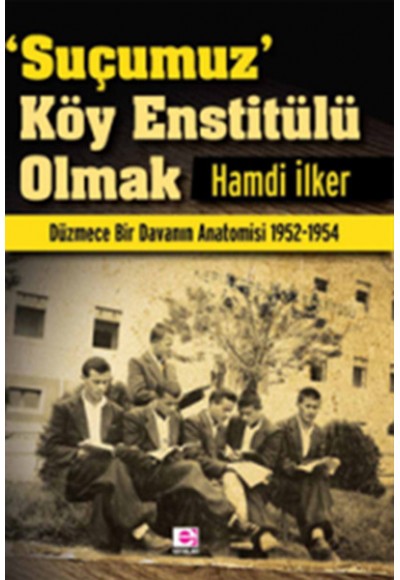 Suçumuz Köy Enstitülü Olmak