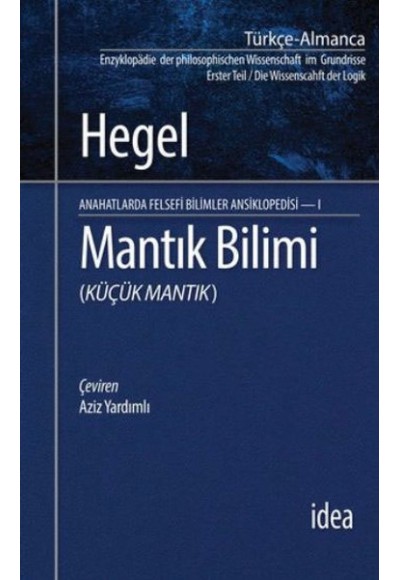 Mantık Bilimi (Küçük Mantık) / Anahatlarda Felsefi Bilimler Ansiklopedisi 1
