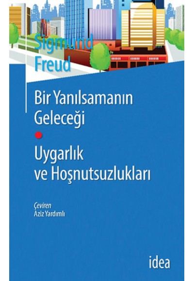 Bir Yanılsamanın Geleceği Uygarlık ve Hoşnutsuzlukları