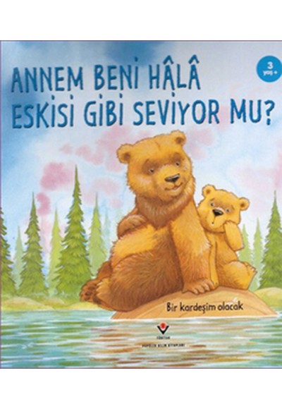 Annem Beni Hâlâ Eskisi Gibi Seviyor mu?