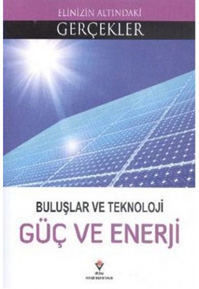 Elinizin Altındaki Gerçekler - Buluşlar ve Teknoloji Güç ve Enerji